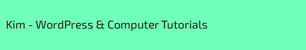 Kim - WordPress & Computer Tutorials